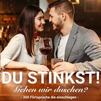 Produktbild: Du stinkst! Gehen wir duschen? - 300 Flirtspr&uuml;che die einschlagen.
