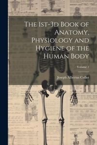 Produktbild: The 1st-3d Book of Anatomy, Physiology and Hygiene of the Human Body; Volume 1
