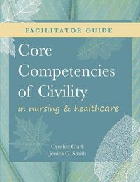 Produktbild: FACILITATOR GUIDE for Core Competencies of Civility in Nursing & Healthcare