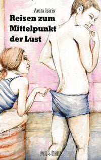 Produktbild: Reisen zum Mittelpunkt der Lust