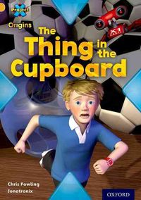 Produktbild: Project X Origins: Gold Book Band, Oxford Level 9: Communication: The Thing in the Cupboard