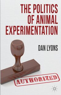 Bild vom Artikel The Politics of Animal Experimentation vom Autor Dan Lyons