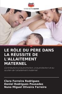 Produktbild: Le R&ocirc;le Du P&egrave;re Dans La R&eacute;ussite De L'allaitement Maternel