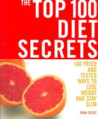 Produktbild: The Top 100 Diet Secrets: 100 Tried and Tested Ways to Lose Weight and Stay Slim
