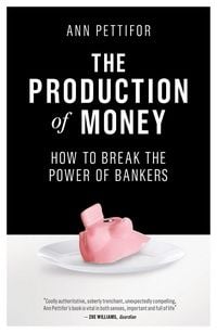 Produktbild: The Production of Money: How to Break the Power of Bankers