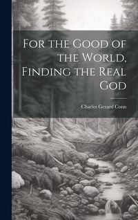 Produktbild: For the Good of the World, Finding the Real God