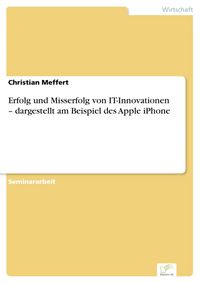 Produktbild: Erfolg und Misserfolg von IT-Innovationen - dargestellt am Beispiel des Apple iPhone
