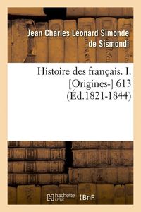 Produktbild: Histoire des fran&ccedil;ais. I. [Origines-] 613 (&Eacute;d.1821-1844)