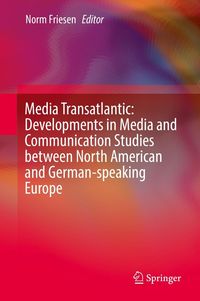 Produktbild: Media Transatlantic: Developments in Media and Communication Studies between North American and German-speaking Europe