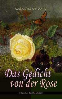 Produktbild: Das Gedicht von der Rose (Klassiker des Mittelalters)
