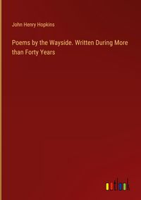 Produktbild: Poems by the Wayside. Written During More than Forty Years