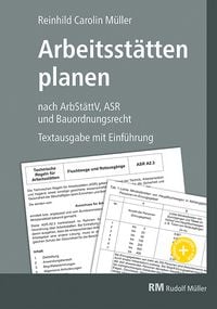 Produktbild: Arbeitsst&auml;tten planen nach Arbeitsst&auml;ttenverordnung, Technischen Regeln f&uuml;r Arbeitsst&auml;tten (ASR) und Bauordnungsrecht