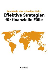 Produktbild: Die Macht des schnellen Geld: Effektive Strategien f&uuml;r finanzielle F&uuml;lle