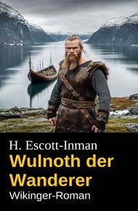 Produktbild: Wulnoth der Wanderer: Wikinger-Roman