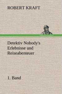 Produktbild: Detektiv Nobody's Erlebnisse und Reiseabenteuer