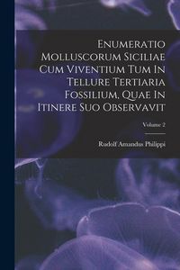 Produktbild: Enumeratio Molluscorum Siciliae Cum Viventium Tum In Tellure Tertiaria Fossilium, Quae In Itinere Suo Observavit; Volume 2