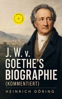 Produktbild: J. W. v. Goethe's Biographie (Kommentiert)