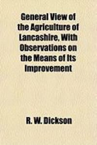 Produktbild: General View of the Agriculture of Lancashire, with Observations on the Means of Its Improvement