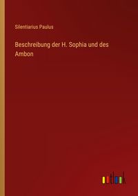 Produktbild: Beschreibung der H. Sophia und des Ambon