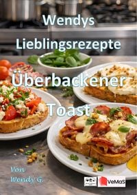 Produktbild: Wendys Lieblingsrezepte - &Uuml;berbackener Toast