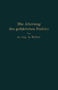Produktbild: Die nat&uuml;rliche und k&uuml;nstliche Alterung des geh&auml;rteten Stahles