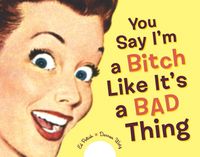 Produktbild: You Say im a Bitch Like I