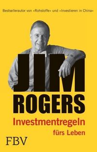 Produktbild: Jim Rogers - Investmentregeln f&uuml;rs Leben
