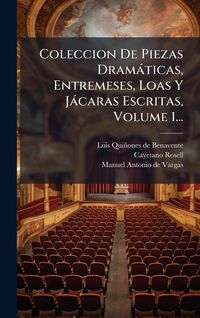 Produktbild: Coleccion De Piezas Dram&agrave;ticas, Entremeses, Loas Y J&agrave;caras Escritas, Volume 1...