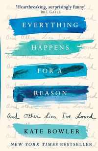 Produktbild: Everything Happens for a Reason and Other Lies I've Loved