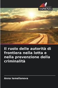 Produktbild: Il ruolo delle autorit&agrave; di frontiera nella lotta e nella prevenzione della criminalit&agrave;