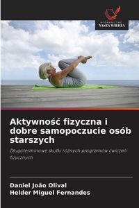 Produktbild: Aktywno&iquest;&iquest; fizyczna i dobre samopoczucie os&oacute;b starszych