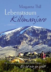 Produktbild: Lebenstraum Kilimanjaro - Mit 72 Jahren am h&ouml;chsten Punkt Afrikas