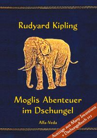 Bild vom Artikel Moglis Abenteuer im Dschungel vom Autor Rudyard Kipling