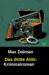 Produktbild: Das dritte Alibi: Kriminalroman