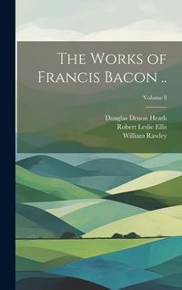 Produktbild: The Works of Francis Bacon ..; Volume 8