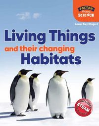 Produktbild: Foxton Primary Science: Living Things and their Changing Habitats (Lower KS2 Science)