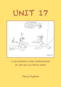 Produktbild: Unit 17: A US Marine's Comic Impressions of Life on a VA Psych Ward