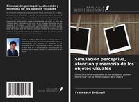 Produktbild: Simulaci&oacute;n perceptiva, atenci&oacute;n y memoria de los objetos visuales