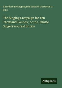 Produktbild: The Singing Campaign for Ten Thousand Pounds ; or the Jubilee Singers in Great Britain