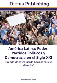 Produktbild: Am&eacute;rica Latina: Poder, Partidos Pol&iacute;ticos y Democracia en el Siglo XXI