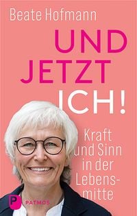 Bild vom Artikel Und jetzt ich! - Kraft und Sinn in der Lebensmitte vom Autor Beate Hofmann