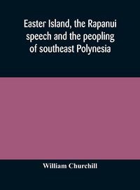 Produktbild: Easter Island, The Rapanui Speech And The Peopling Of Southeast Polynesia