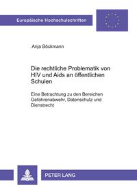 Produktbild: Die rechtliche Problematik von HIV und Aids an &ouml;ffentlichen Schulen