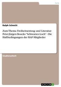 Produktbild: Zum Thema Freiheitsentzug und Literatur: Peter-J&uuml;rgen Boocks "Schwarzes Loch" - Die Haftbedingungen der RAF-Mitglieder