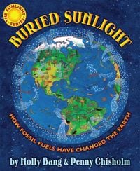 Produktbild: Buried Sunlight: How Fossil Fuels Have Changed the Earth