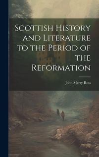 Produktbild: Scottish History and Literature to the Period of the Reformation