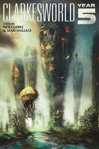 Produktbild: Clarkesworld: Year Five (Clarkesworld Anthology, #5)