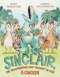 Produktbild: Sinclair, the Velociraptor Who Thought He Was a Chicken