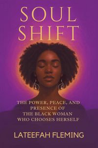 Produktbild: Soul Shift: The Power, Peace, And Presence Of The Black Woman Who Chooses Herself