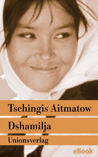 Produktbild: Dshamilja - &raquo;Die sch&ouml;nste Liebesgeschichte der Welt&laquo;